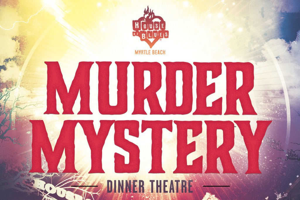 Murder Mystery Dinner Theatre at The House of Blues Myrtle Beach