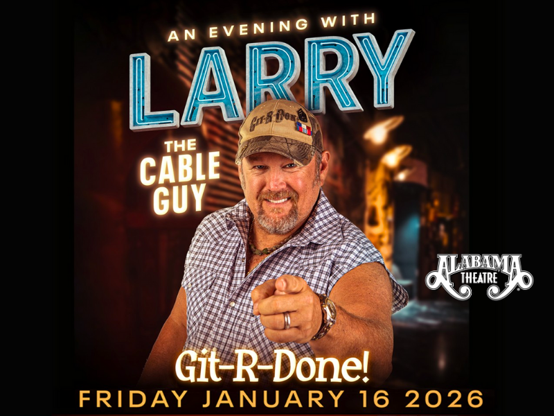 An Evening with Larry The Cable Guy - Alabama Theatre